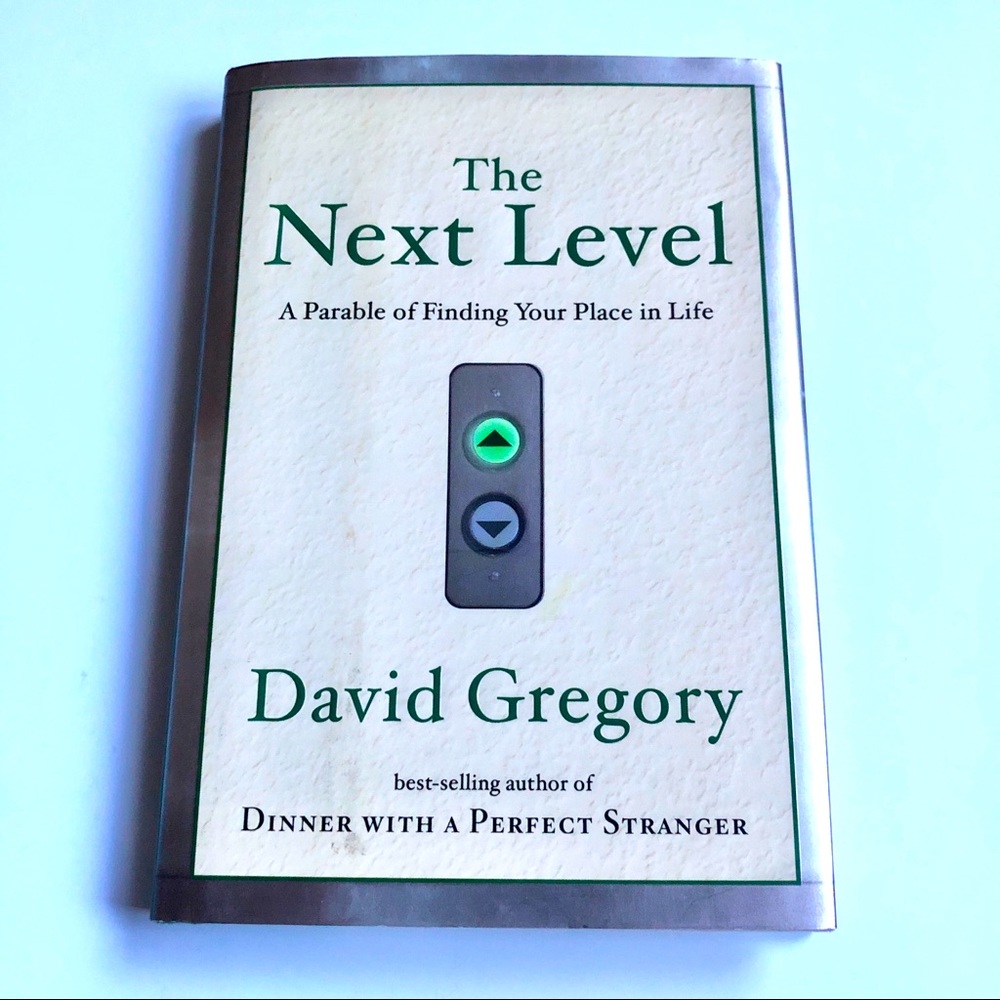 THE NEXT LEVEL A Parable of Finding Your Place in Life by David Gregory NEW Book